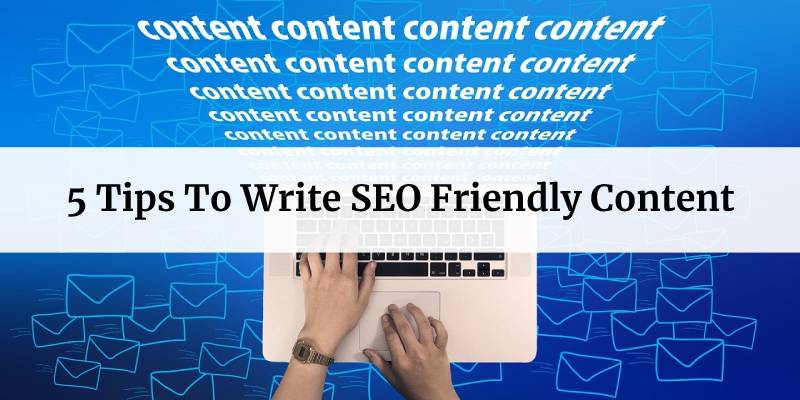 5 Tips to Write SEO-Friendly Content